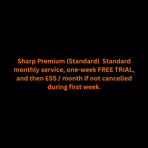 Sharp Premium (Standard) Sharp Premium (No Trial) Standard monthly service, one-week FREE TRIAL, and then £55  month if not cancelled during first week. (1)