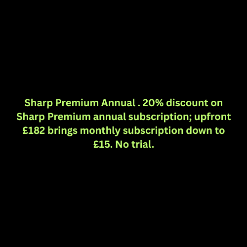 Sharp Premium (Standard) Sharp Premium (No Trial) Standard monthly service, one-week FREE TRIAL, and then £55  month if not cancelled during first week. (3)